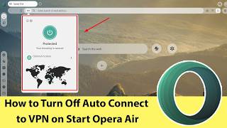 How to Turn Off Auto Connect to VPN on Start Opera Air? screenshot 1