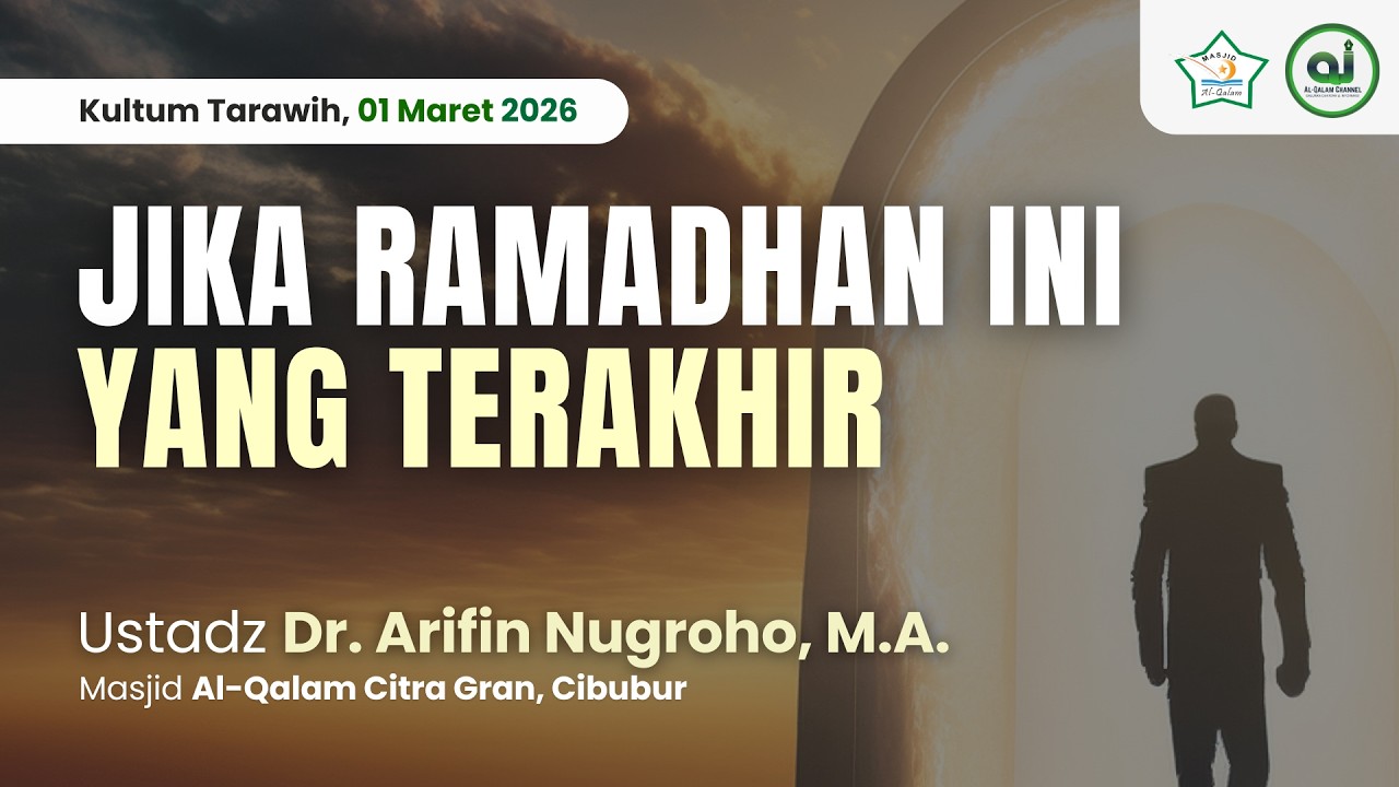 Kultum Tarawih | Jika Ramadhan Ini yang terakhir | Ustadz Dr. Arifin Nugroho, M.A.