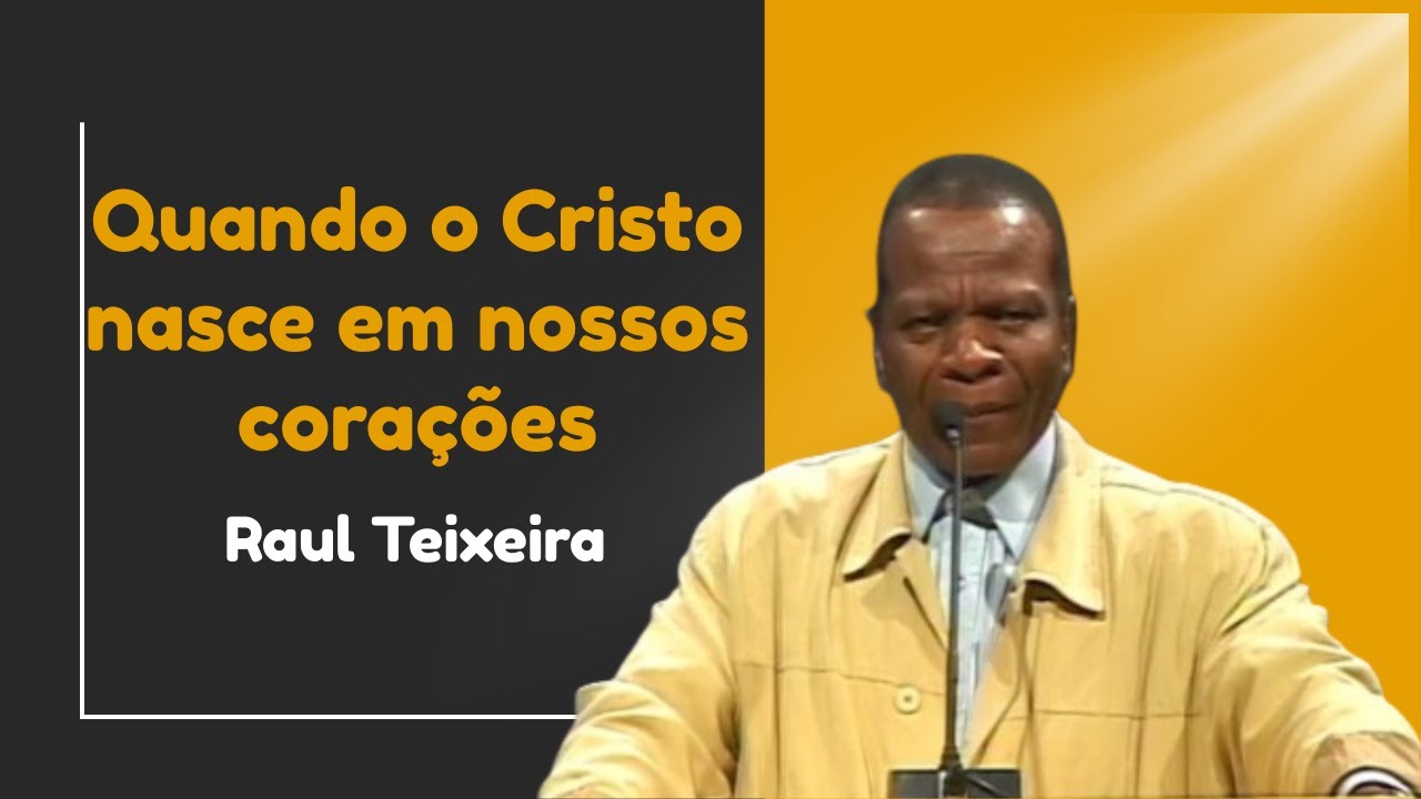 Quando o Cristo nasce em nossos corações - Raul Teixeira