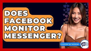 Does Facebook Monitor Messenger? - Everyday-Networking
