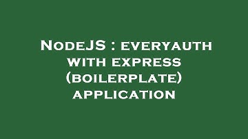 NodeJS : everyauth with express (boilerplate) application