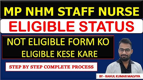 MP NHM STAFF NURSE EXAM FORM ELIGIBLE STATUS देखे NOT ELIGIBLE को ELIGIBLE केसे करे संपूर्ण जानकारी