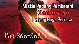Bab 366-367 Club Tiada Batas!, Mistis Pedang Pemberani  | Pedang Naga Perkasa, Xander Ye