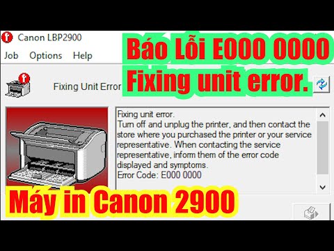 Hướng dẫn sữa máy in canon 2900 báo lỗi E000 0000 Fixing unit error