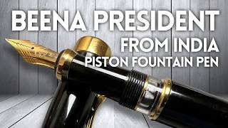 The Beena President Piston-Filled Fountain Pen