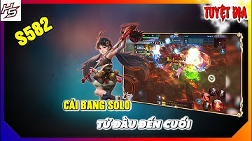 Tâm ma tuyệt địa S582 - Cái Bang solo từ đầu đến cuối | Thiên Nhai TV