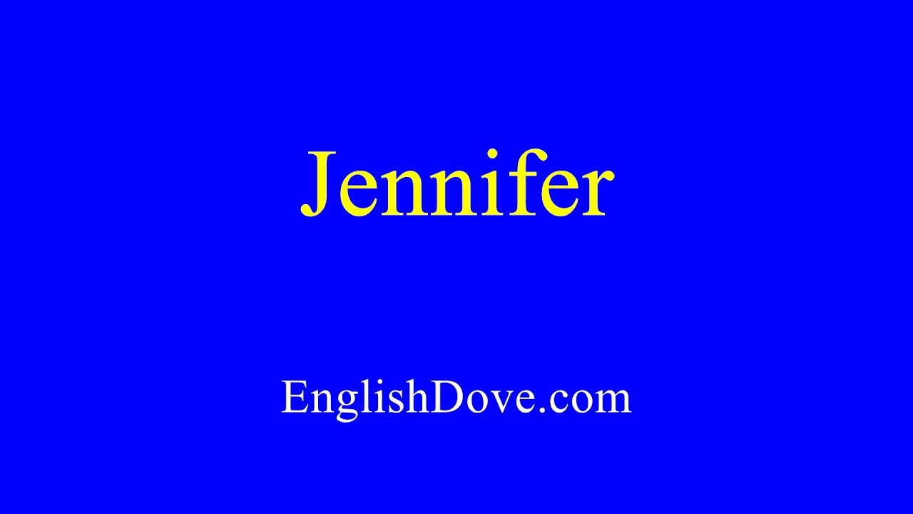 How to pronounce Jennifer in American English.