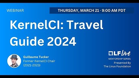 Mentorship Session: KernelCI: Travel Guide 2024