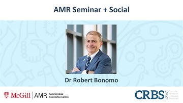 McGill AMR Centre Seminar with Dr Robert Bonomo on April 16, 2024