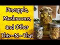 Pineapple, Mushrooms, and Other This~N~That