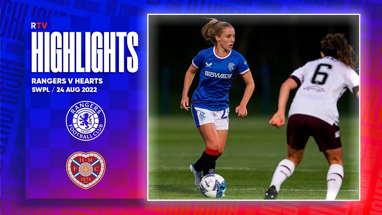 HIGHLIGHTS | Rangers Women 2-0 Hearts | 24 Aug 2022 - YouTube