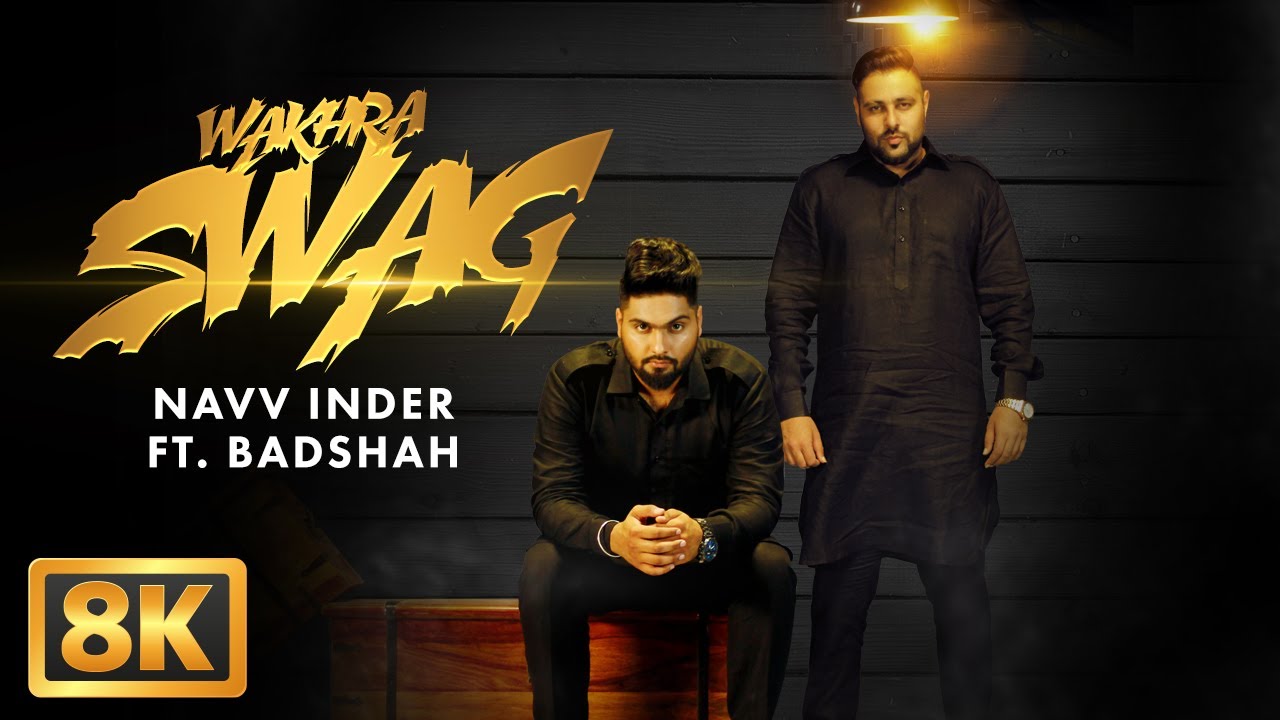 Download Wakhra Swag (8K Video) | Navv Inder feat. Badshah | Aman Hundal | Best Punjabi Song | Punjabi Gana MP3