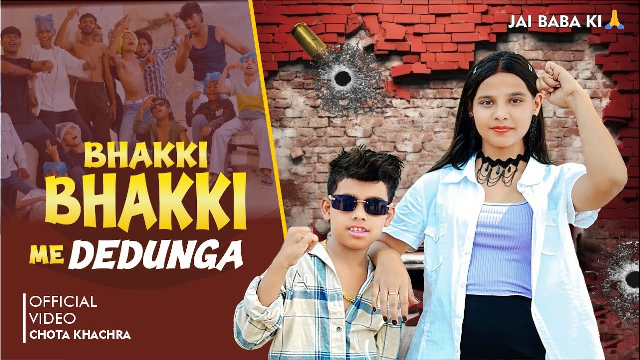 Bhakki Bhakki Me Dedunga || Official Video || Chota Khachraa || Viral Video || || Manish & Ajay ||