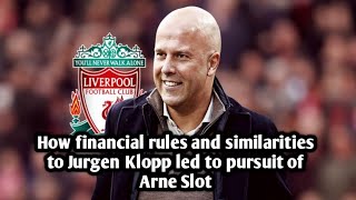 How financial rules and similarities to Jurgen Klopp led to pursuit of Arne Slot