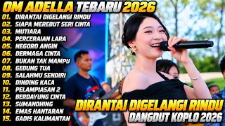 OM ADELLA TERBARU | DIRANTAI DIGELANGI RINDU - MUTIARA | OM ADELLA FULL ALBUM TERBARU 2026