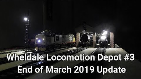 Wheldale Locomotion Depot #3 End of March 2019 Update