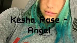 Kesha Rose - Angel Snippet 2016