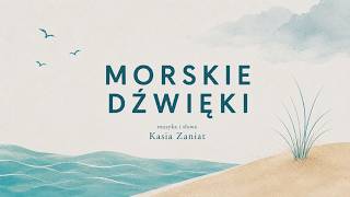 Morskie dźwięki - Kasia Zaniat | #muzykat