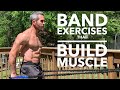 BAND EXERCISES THAT BUILD MUSCLE