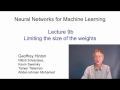 Lecture 9B : Limiting the size of the weights