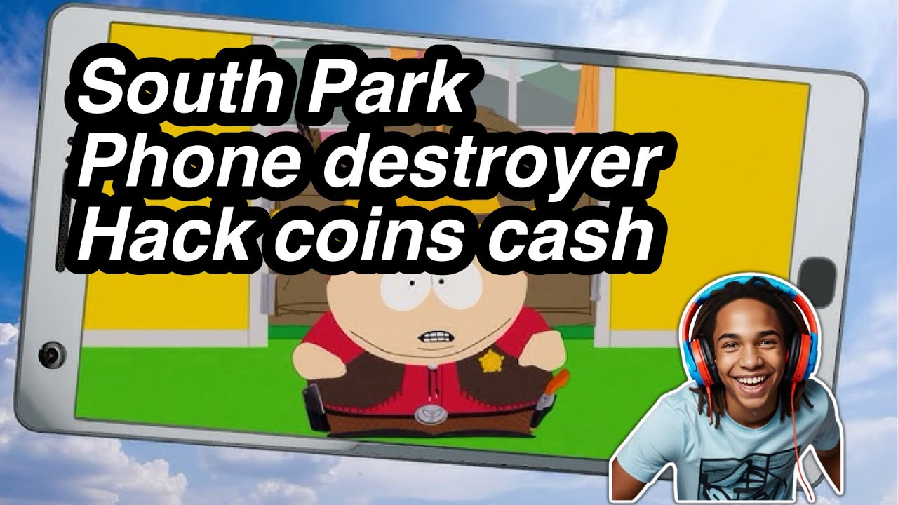South Park phone destroyer hack - Unlimited cash and coins 2025 - YouTube