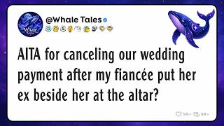 AITA for canceling our wedding payment after my fiancée put her ex beside her at the altar?