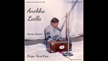 Anokha Ladla Khelan Ko Maange Chaand - Akbar Khan - Raees Farogh