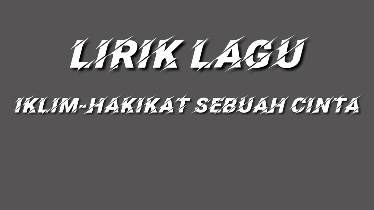 Hakikat Sebuah Cinta Lirik / Iklim - Hakikat Sebuah Cinta Lyrics