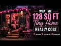 What My 128 Sq Ft Tiny Home Really Cost