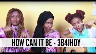 How Can it Be - Lauren Daigle - Cover 3B4JOY chords