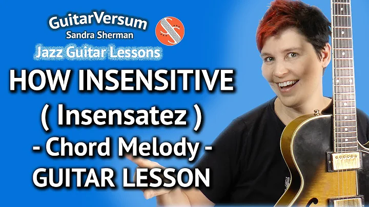 HOW INSENSITIVE -  Guitar LESSON - Chord Melody - ...