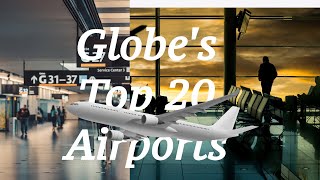 Fly High Top 20 Airports Around The Globe