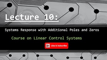 Lecture10: Systems Response with Additional Poles and Zeros