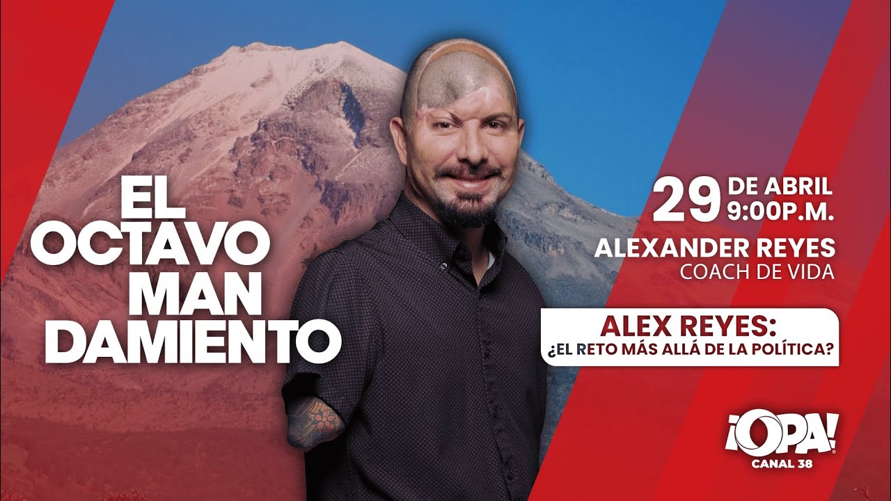 🛑 EP. COMPLETO 29/4 - Alex Reyes ¿El reto más allá de la política? Alex ...