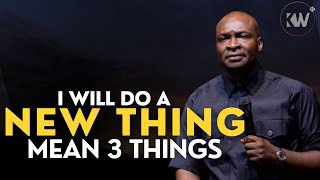 I WILL DO A NEW THING MEAN THREE THINGS ARE GOING TO HAPPEN TO YOU  - Apostle Joshua Selman