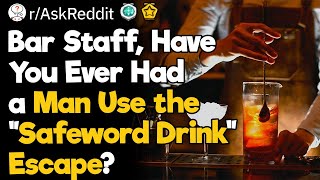 Bar Staff, Have You Ever Had a Man Use the “Safeword Drink” Escape?