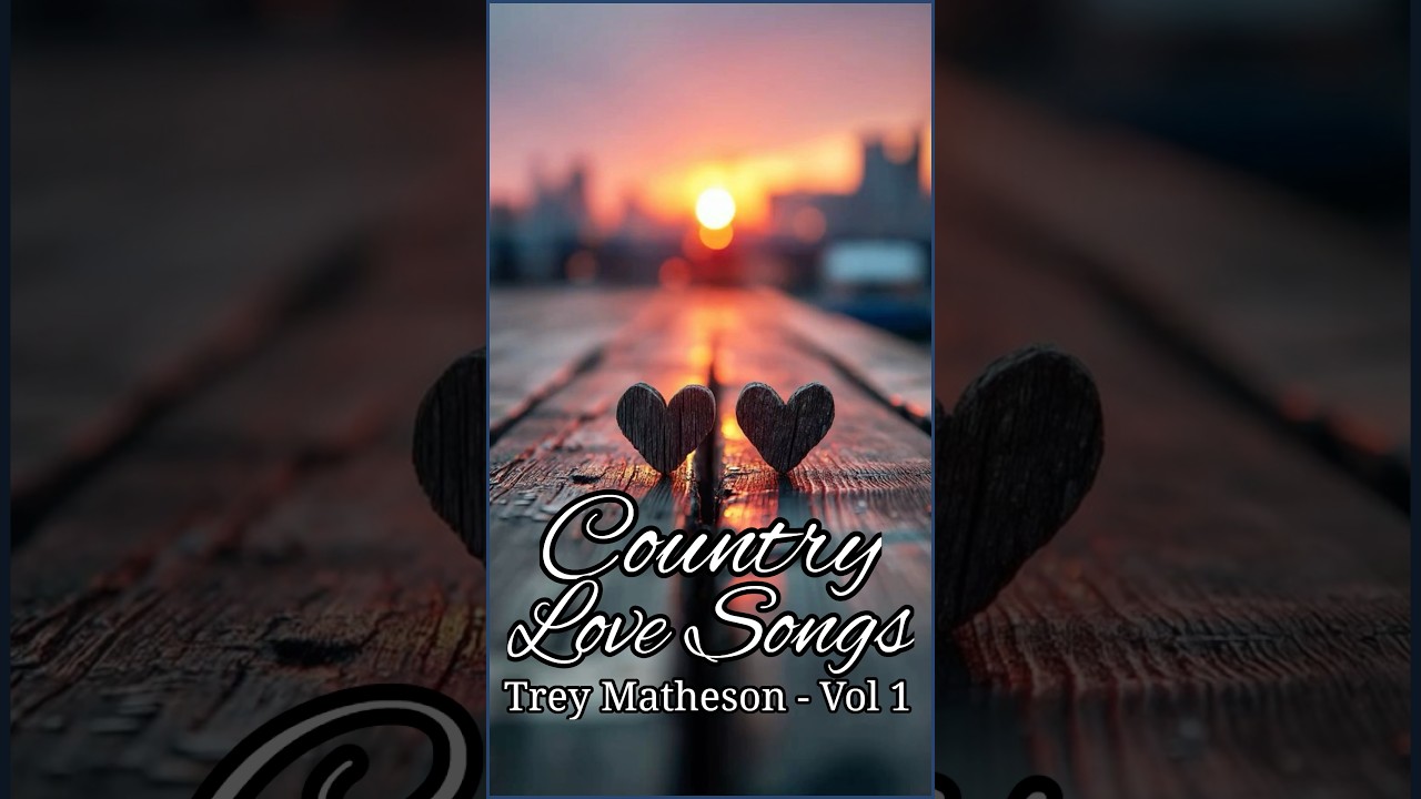 Classic Country Love Songs - Vol 1, Mobile Version - Trey Matheson #lovesong #lovesongs