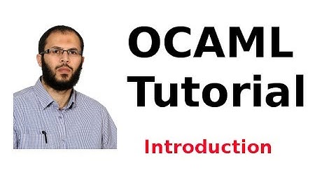 OCAML Tutorial 1/33: Introduction