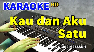 KAU DAN AKU SATU - Obbie Messakh | KARAOKE HD