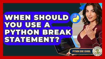 When Should You Use A Python Break Statement? - Python Code School