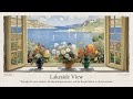 Lakeside View | A Playlist of Tranquility & Light | Morning Music | 作業用 リラックス 勉強 作业用 放松 学习