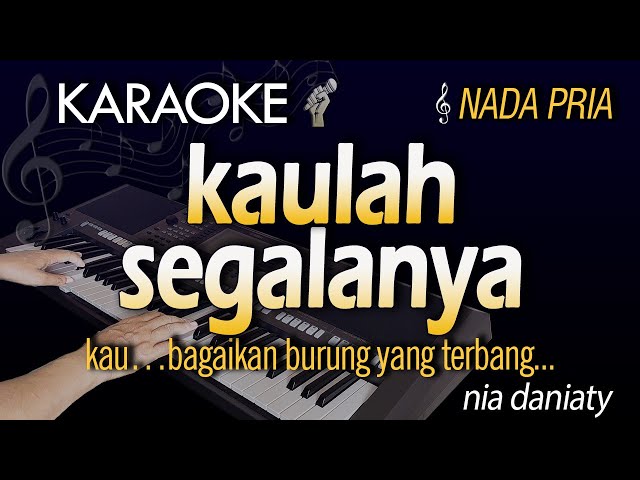 Karaoke KAULAH SEGALANYA - Nia Daniaty | NADA PRIA class=
