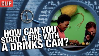How Can You Start A Fire With A Drinks Can? | QI