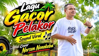 Lagu Gacor Viral Tiktok🌴💃 || Pelakor FYP🎵🍏 || Cover Norsen Nenokeba🎹🎤