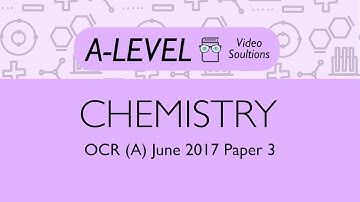 Chemistry A-level - June 2017 Paper 3 | PMT Education