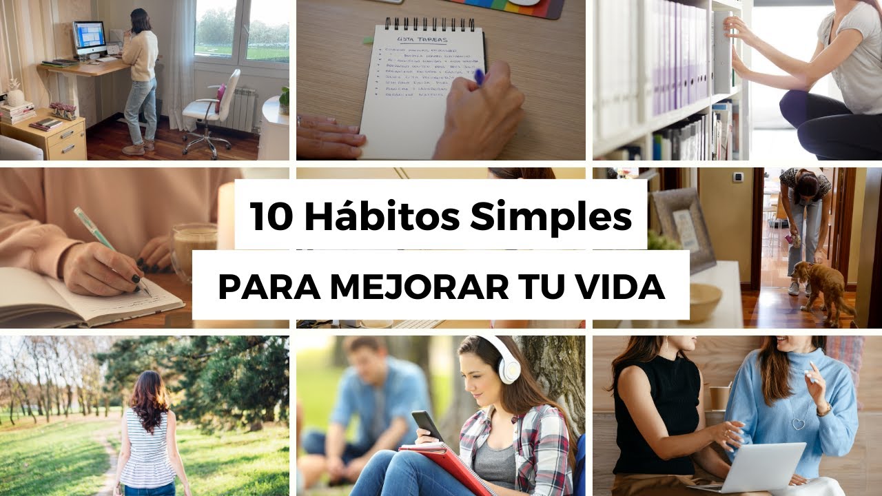 10 HÁBITOS SIMPLES para MEJORAR TU VIDA | Minimalismo by Sandra ...
