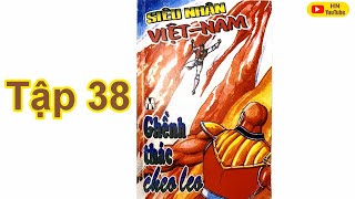 Siêu Nhân Việt Nam Tập 38 Ghềnh Thác Cheo Leo