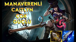 Caitlyni Bu Rün Ve Bu Buildle Kesinlikle Deneyin-Manaverenli Caitlyn