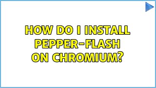 Ubuntu: How do I install pepper-flash on Chromium? (3 Solutions!!) Ubuntu: How do I install pepper-flash on Chromium? (3 Solutions!!)