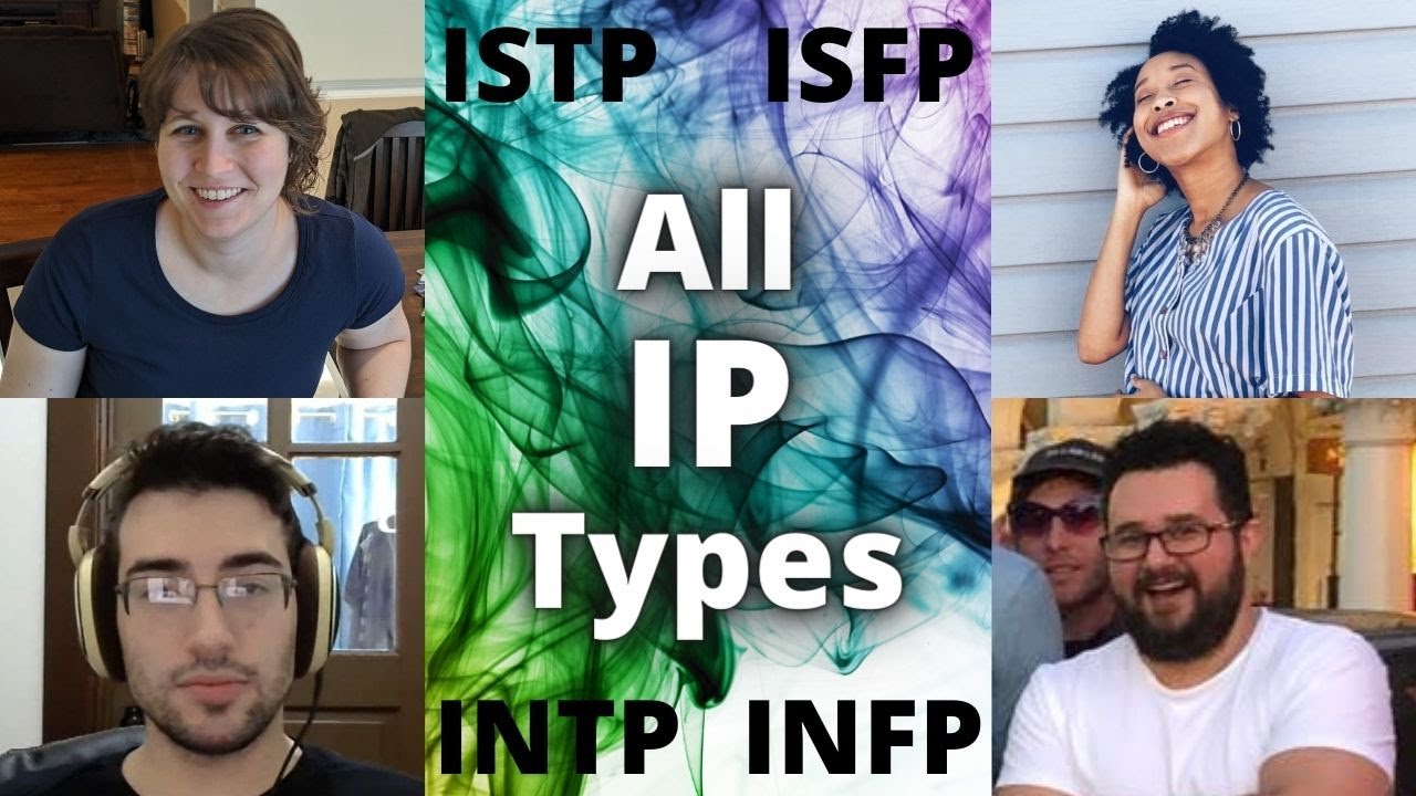 All 4 Ip Types Infp Intp Istp Isfp W Mara Practical Typing Spacey Cristian Jamila Mensah Youtube